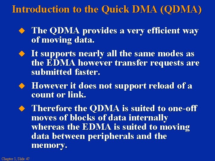 Introduction to the Quick DMA (QDMA) Chapter 5, Slide 47 The QDMA provides a