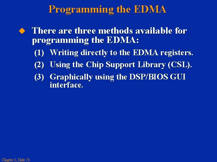Programming the EDMA There are three methods available for programming the EDMA: (1) Writing