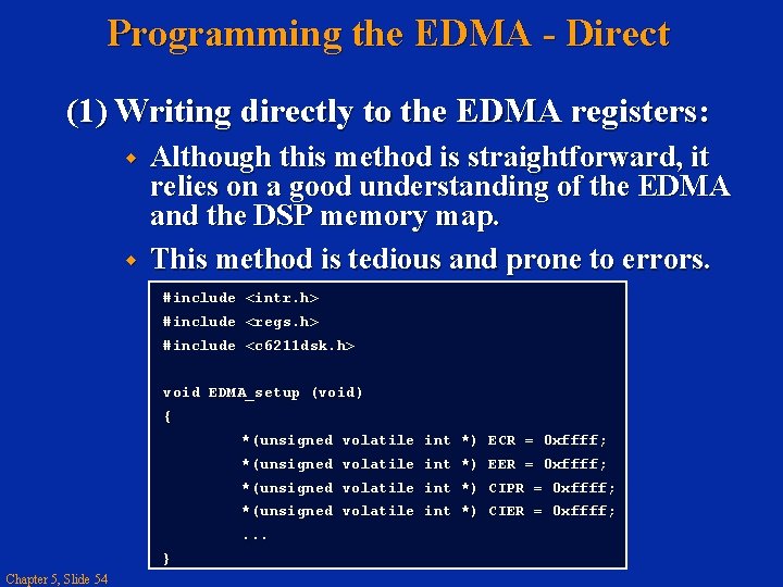 Programming the EDMA - Direct (1) Writing directly to the EDMA registers: Although this