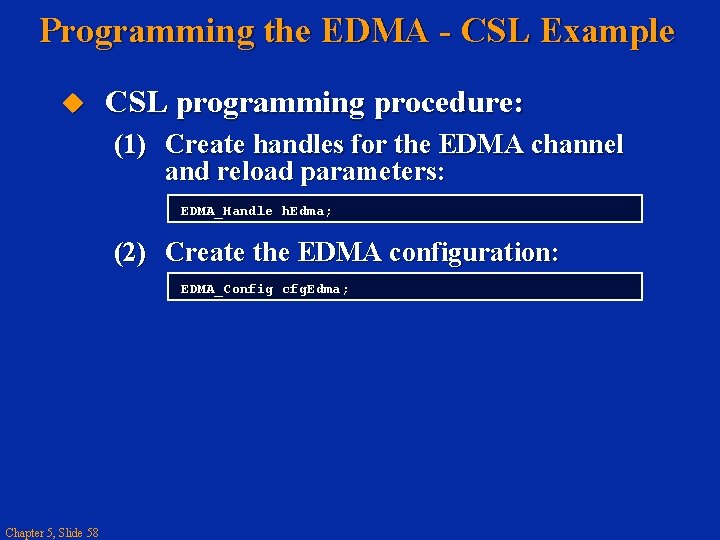 Programming the EDMA - CSL Example CSL programming procedure: (1) Create handles for the