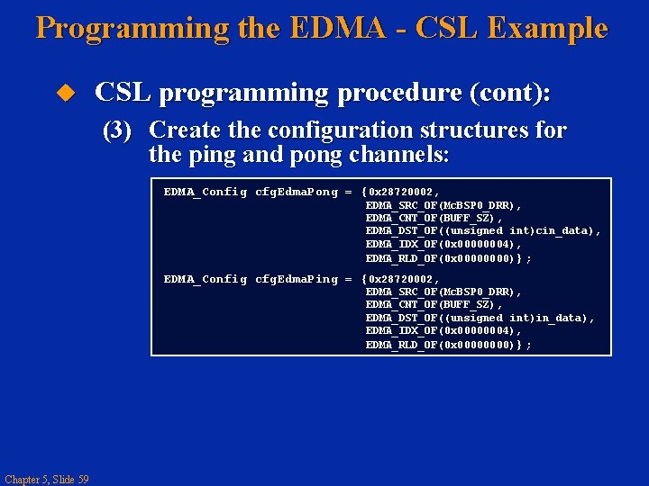 Programming the EDMA - CSL Example CSL programming procedure (cont): (3) Create the configuration