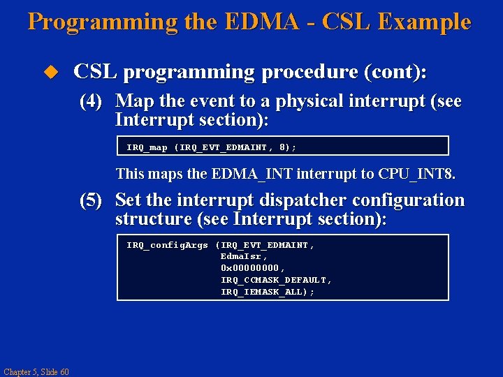 Programming the EDMA - CSL Example CSL programming procedure (cont): (4) Map the event