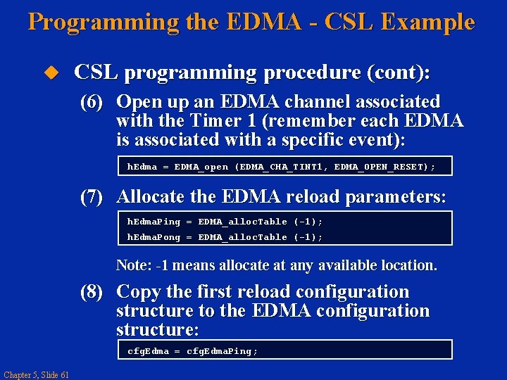 Programming the EDMA - CSL Example CSL programming procedure (cont): (6) Open up an