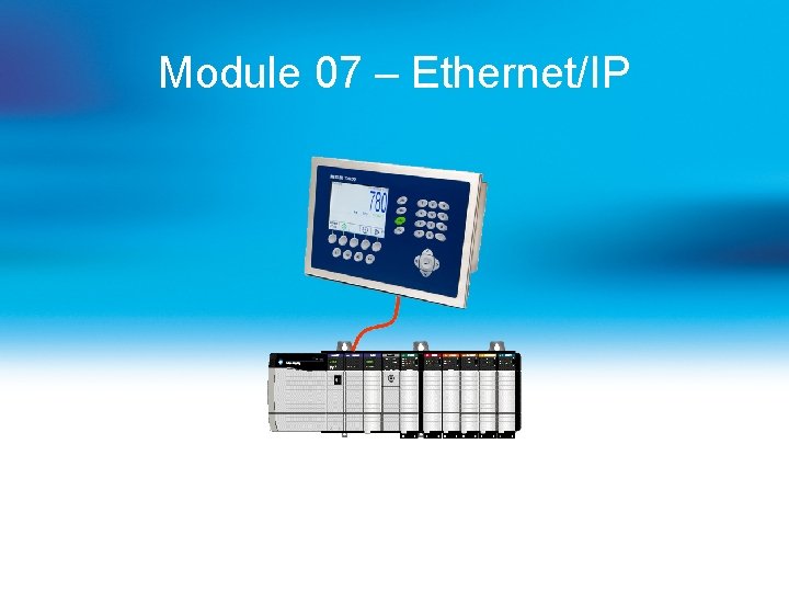 Module 07 – Ethernet/IP 