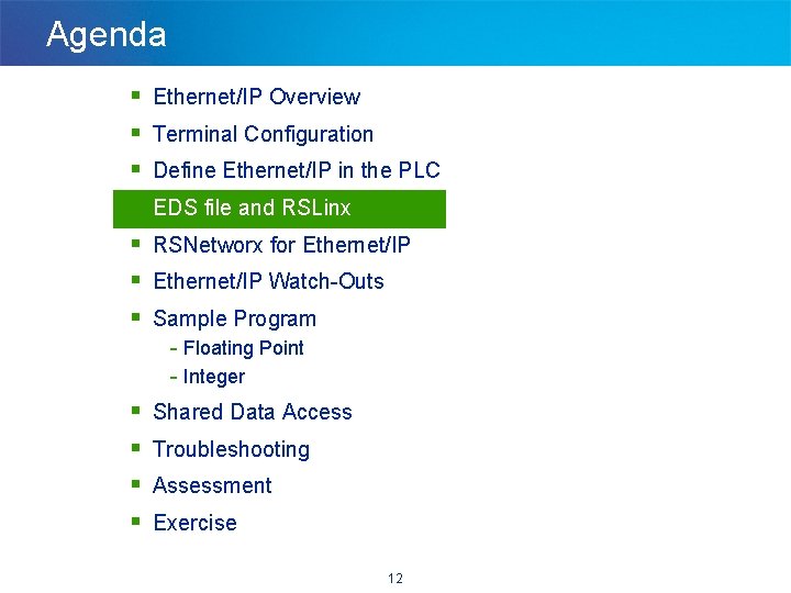 Agenda § § § § Ethernet/IP Overview Terminal Configuration Define Ethernet/IP in the PLC