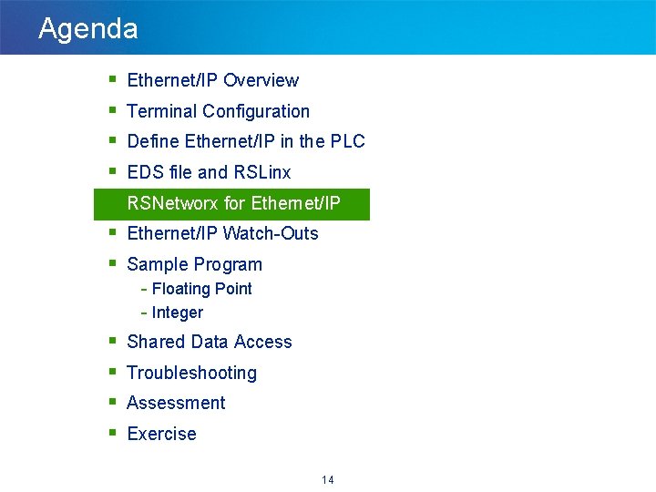 Agenda § § § § Ethernet/IP Overview Terminal Configuration Define Ethernet/IP in the PLC