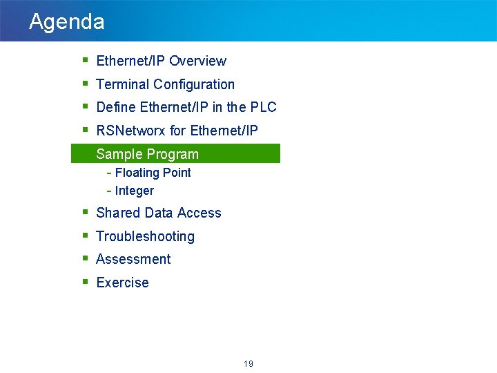 Agenda § § § Ethernet/IP Overview Terminal Configuration Define Ethernet/IP in the PLC RSNetworx