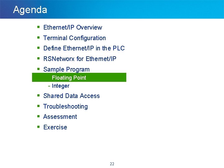 Agenda § § § Ethernet/IP Overview Terminal Configuration Define Ethernet/IP in the PLC RSNetworx