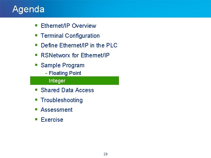 Agenda § § § Ethernet/IP Overview Terminal Configuration Define Ethernet/IP in the PLC RSNetworx