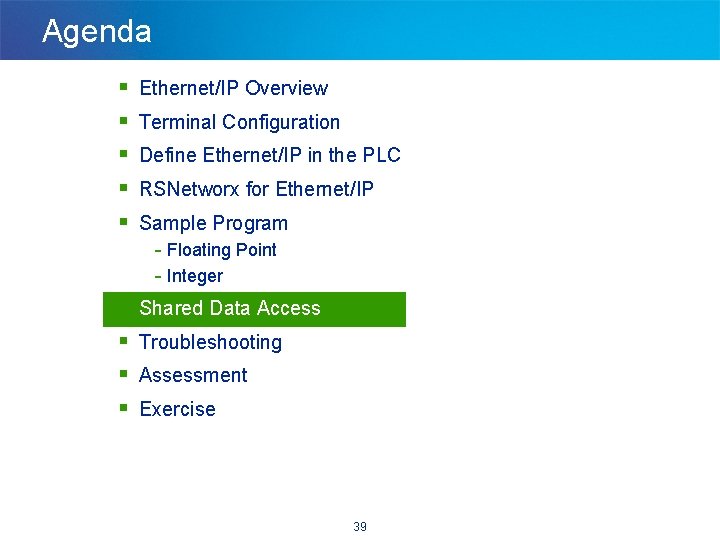 Agenda § § § Ethernet/IP Overview Terminal Configuration Define Ethernet/IP in the PLC RSNetworx