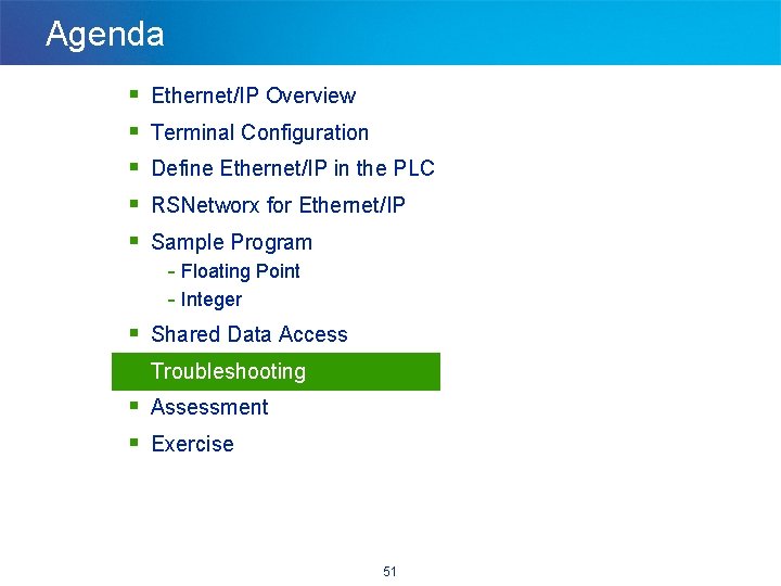 Agenda § § § Ethernet/IP Overview Terminal Configuration Define Ethernet/IP in the PLC RSNetworx