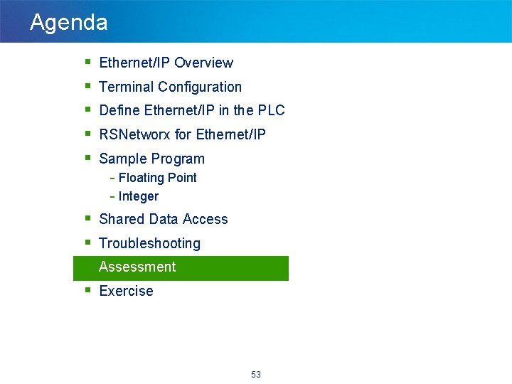 Agenda § § § Ethernet/IP Overview Terminal Configuration Define Ethernet/IP in the PLC RSNetworx