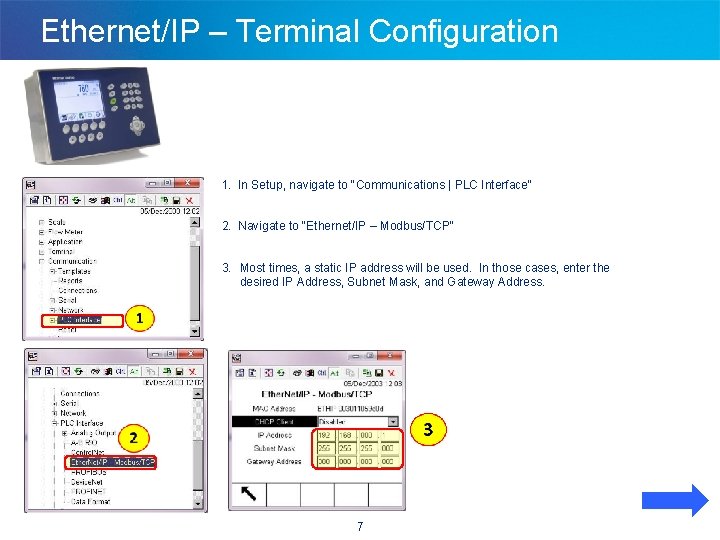 Ethernet/IP – Terminal Configuration 1. In Setup, navigate to "Communications | PLC Interface" 2.