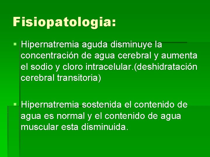 Fisiopatologia: § Hipernatremia aguda disminuye la concentración de agua cerebral y aumenta el sodio