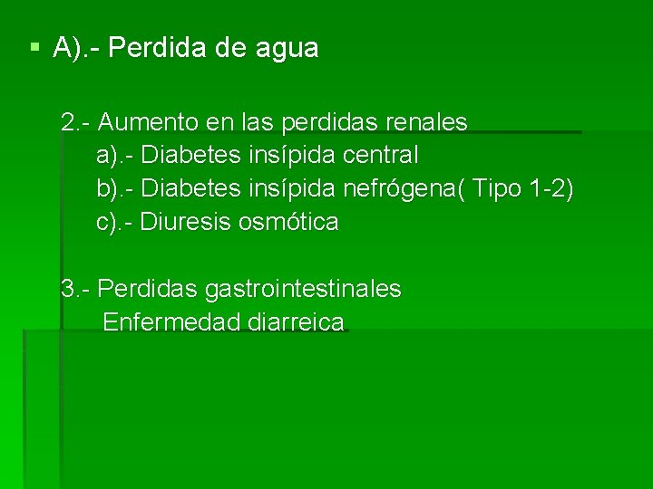 § A). - Perdida de agua 2. - Aumento en las perdidas renales a).