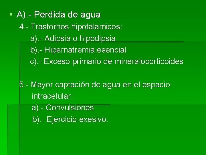 § A). - Perdida de agua 4. - Trastornos hipotalamicos: a). - Adipsia o