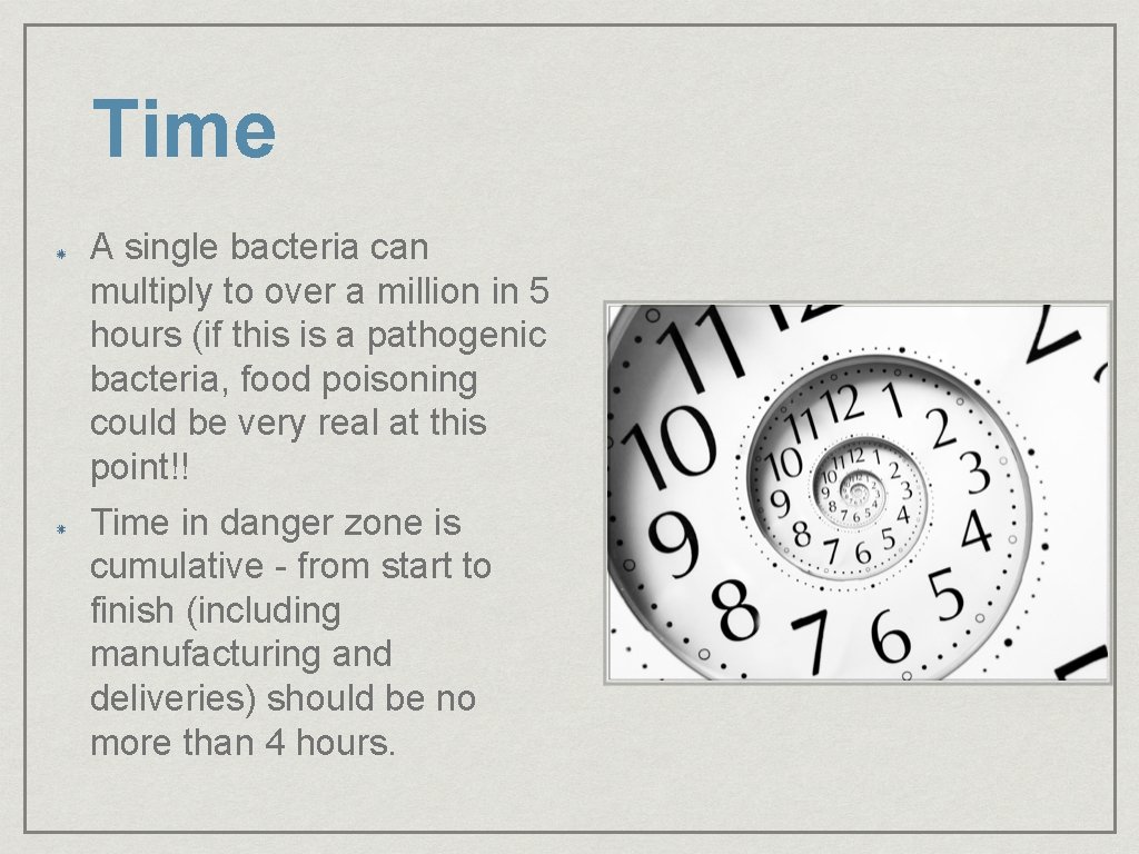 Time A single bacteria can multiply to over a million in 5 hours (if