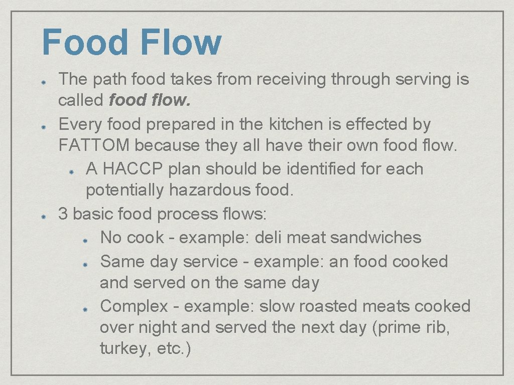 Food Flow The path food takes from receiving through serving is called food flow.