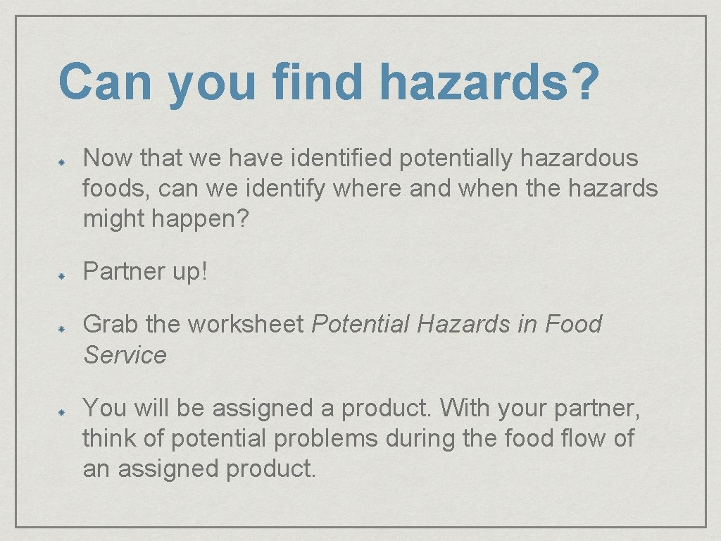 Can you find hazards? Now that we have identified potentially hazardous foods, can we