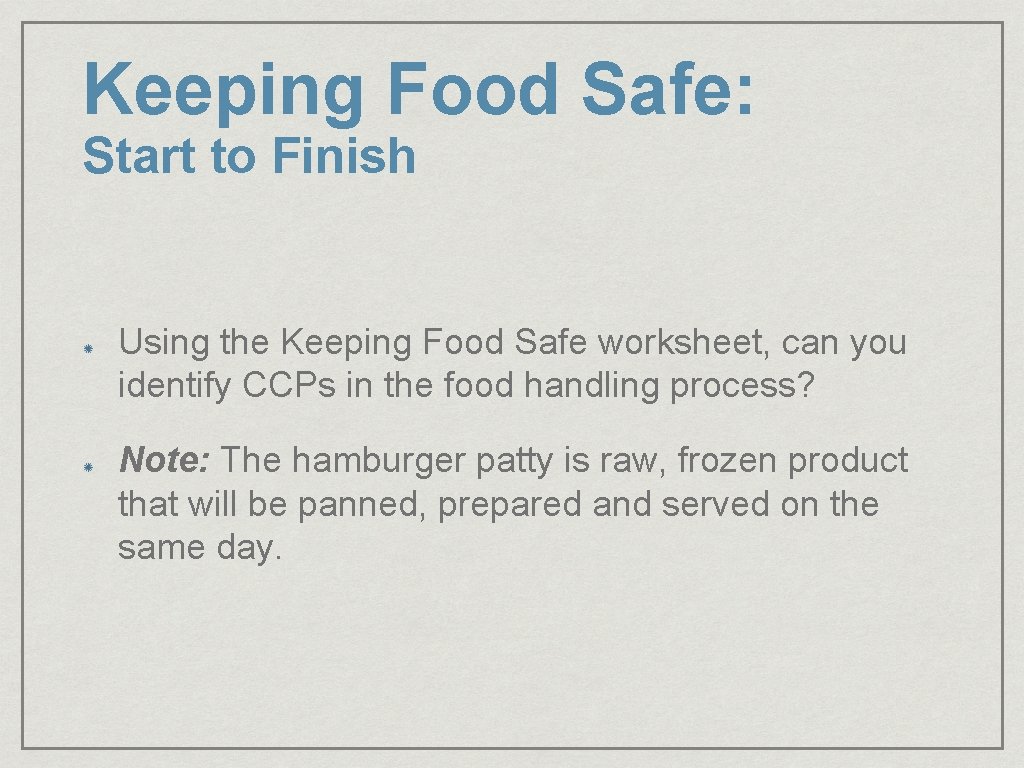 Keeping Food Safe: Start to Finish Using the Keeping Food Safe worksheet, can you