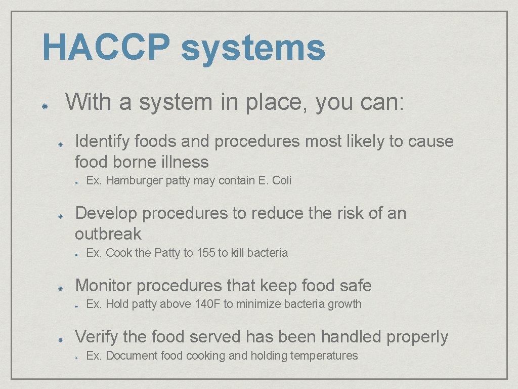 HACCP systems With a system in place, you can: Identify foods and procedures most