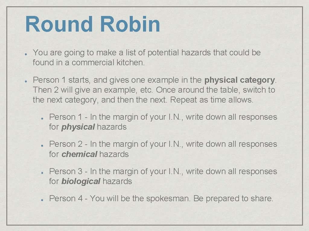 Round Robin You are going to make a list of potential hazards that could