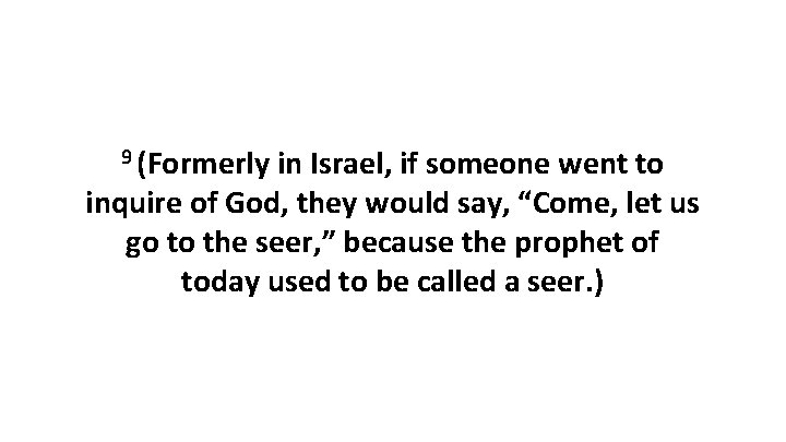 9 (Formerly in Israel, if someone went to inquire of God, they would say,