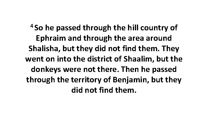 4 So he passed through the hill country of Ephraim and through the area