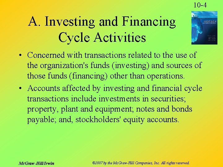 10 -4 A. Investing and Financing Cycle Activities • Concerned with transactions related to