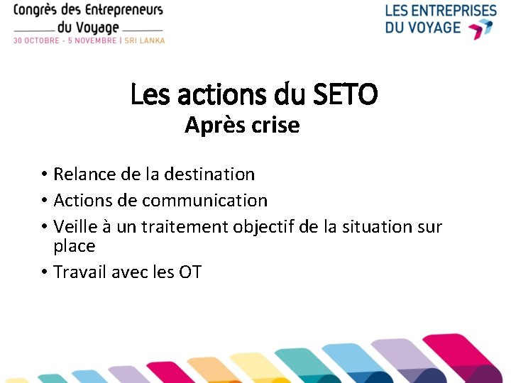 Les actions du SETO Après crise • Relance de la destination • Actions de