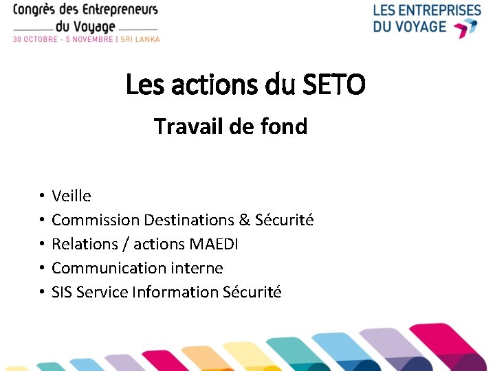 Les actions du SETO Travail de fond • • • Veille Commission Destinations &