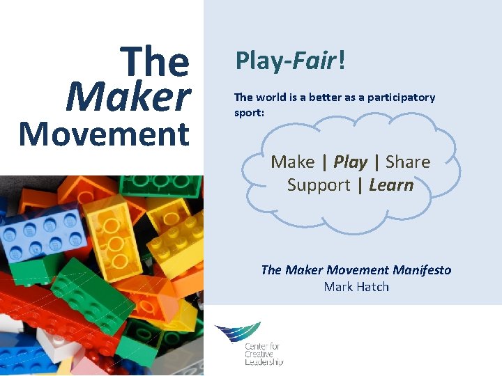 The Maker Movement Play-Fair! The world is a better as a participatory sport: Make