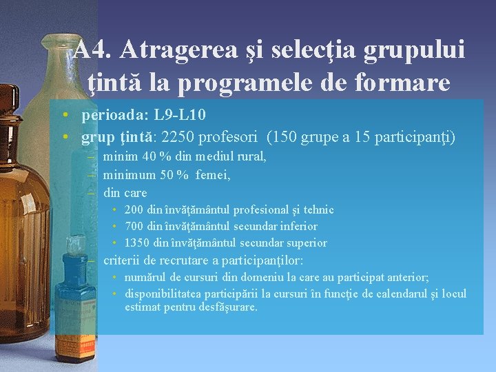 A 4. Atragerea şi selecţia grupului ţintă la programele de formare • perioada: L