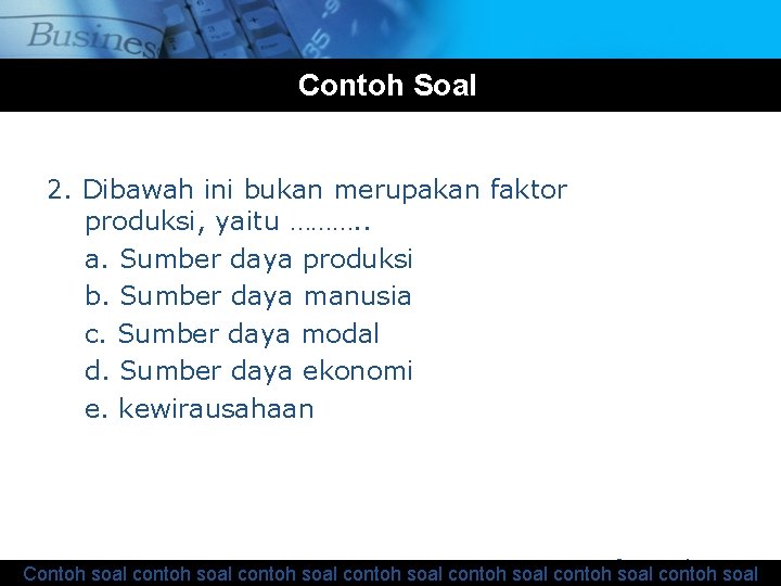 www. themegallery. com Contoh Soal 2. Dibawah ini bukan merupakan faktor produksi, yaitu ……….