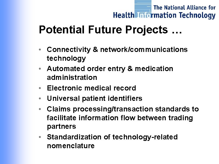 Potential Future Projects … • Connectivity & network/communications technology • Automated order entry &