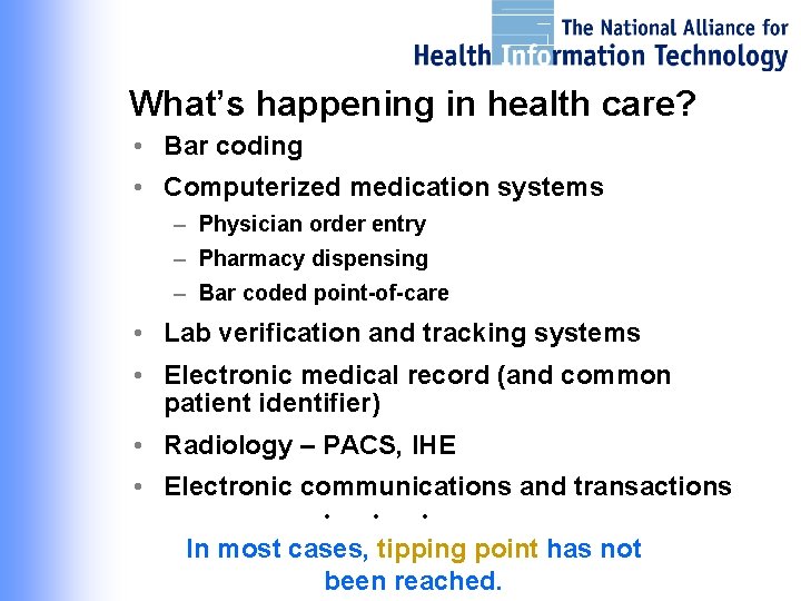 What’s happening in health care? • Bar coding • Computerized medication systems – Physician