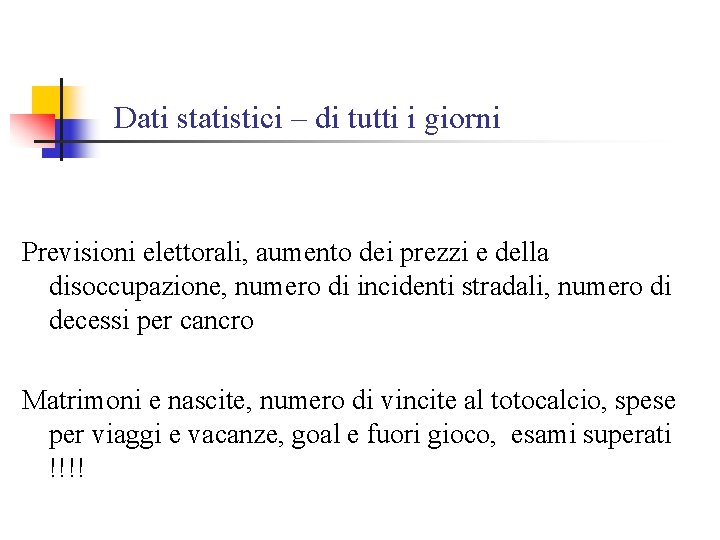 Dati statistici – di tutti i giorni Previsioni elettorali, aumento dei prezzi e della