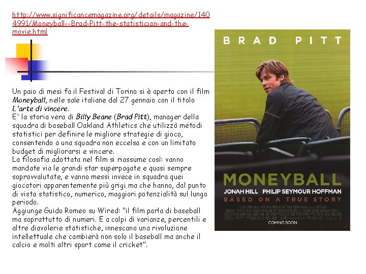 http: //www. significancemagazine. org/details/magazine/140 4991/Moneyball--Brad-Pitt-the-statistician-and-themovie. html Un paio di mesi fa il Festival di
