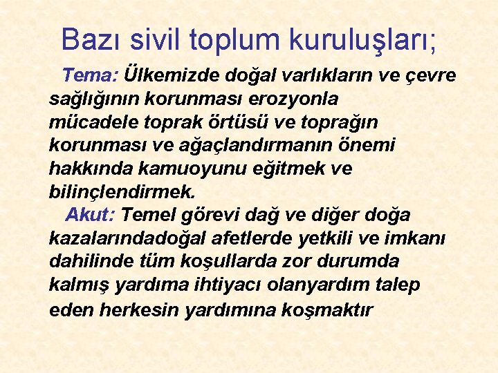 Bazı sivil toplum kuruluşları; Tema: Ülkemizde doğal varlıkların ve çevre sağlığının korunması erozyonla mücadele