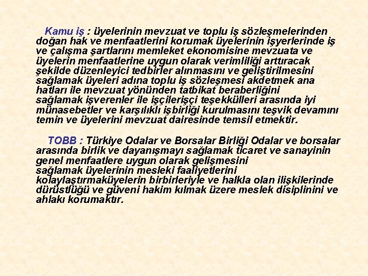 Kamu iş : üyelerinin mevzuat ve toplu iş sözleşmelerinden doğan hak ve menfaatlerini korumak