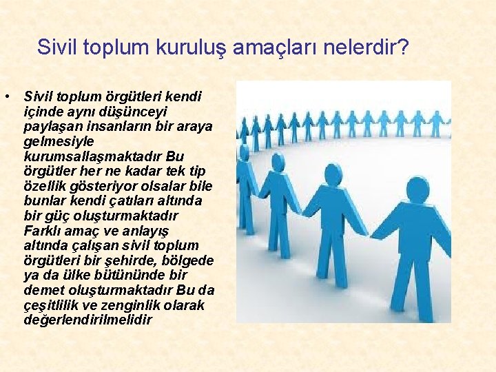 Sivil toplum kuruluş amaçları nelerdir? • Sivil toplum örgütleri kendi içinde aynı düşünceyi paylaşan