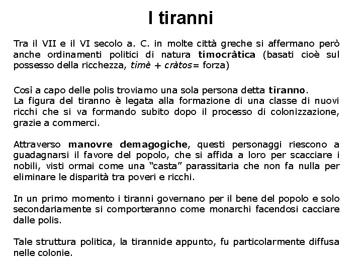 I tiranni Tra il VII e il VI secolo a. C. in molte città