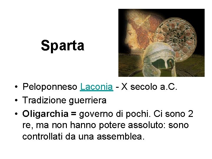 Sparta • Peloponneso Laconia - X secolo a. C. • Tradizione guerriera • Oligarchia