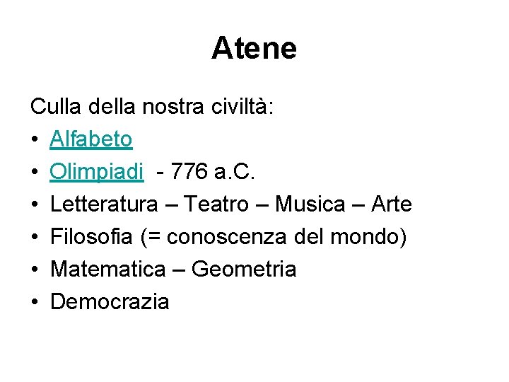 Atene Culla della nostra civiltà: • Alfabeto • Olimpiadi - 776 a. C. •