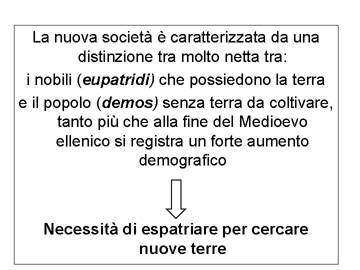 La nuova società è caratterizzata da una distinzione tra molto netta tra: i nobili