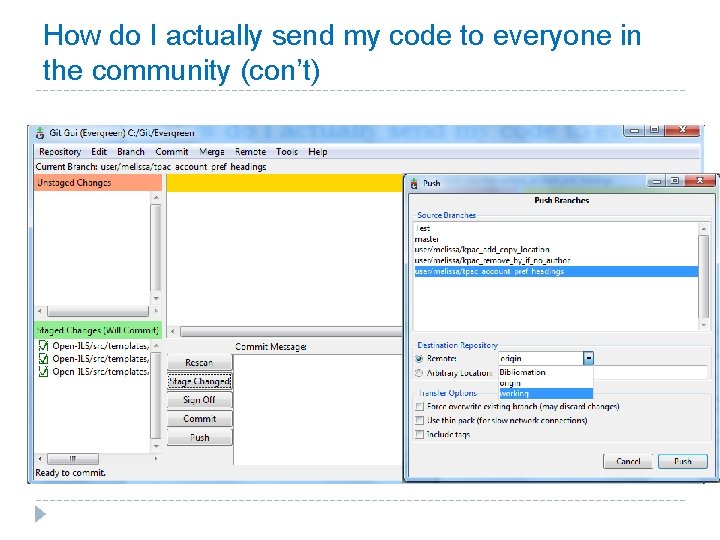 How do I actually send my code to everyone in the community (con’t) 5) How do I actually send my code to everyone in the community (con’t) 5)