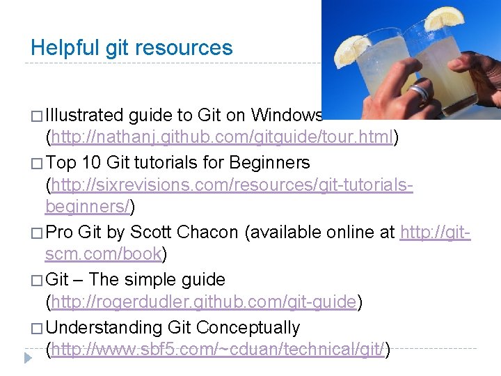 Helpful git resources � Illustrated guide to Git on Windows (http: //nathanj. github. com/gitguide/tour. Helpful git resources � Illustrated guide to Git on Windows (http: //nathanj. github. com/gitguide/tour.