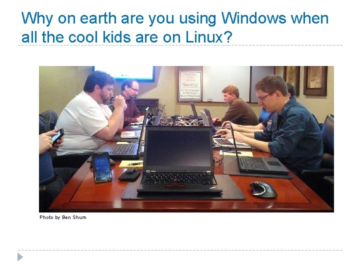 Why on earth are you using Windows when all the cool kids are on Why on earth are you using Windows when all the cool kids are on