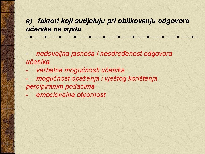 a) faktori koji sudjeluju pri oblikovanju odgovora učenika na ispitu - nedovoljna jasnoća i