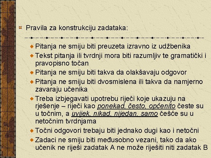 Pravila za konstrukciju zadataka: Pitanja ne smiju biti preuzeta izravno iz udžbenika Tekst pitanja